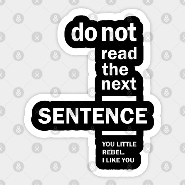 Do Not Read The Next Sentence Humor Sarcastic Sticker by cidolopez